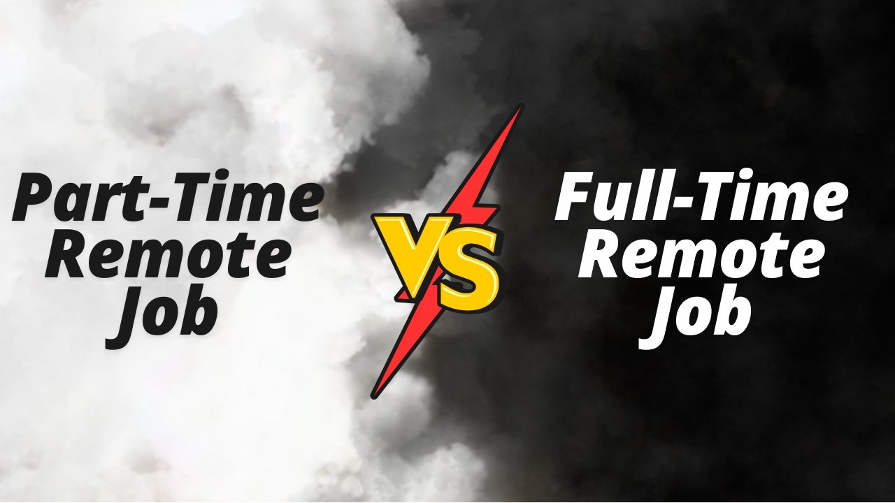 Part-Time Vs Full-Time Remote Jobs